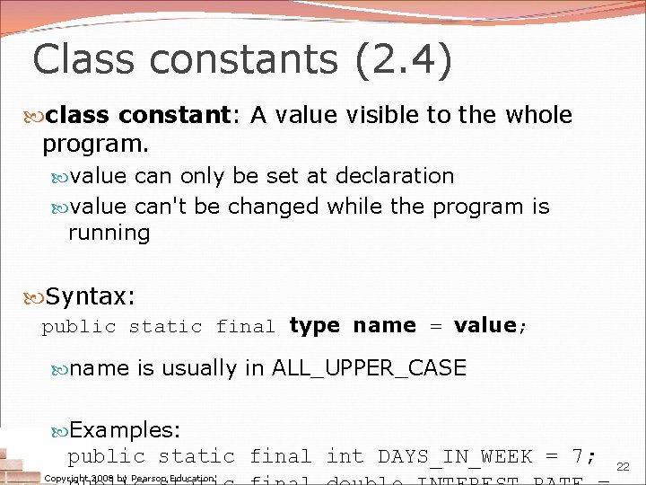 Class constants (2. 4) class constant: A value visible to the whole program. value