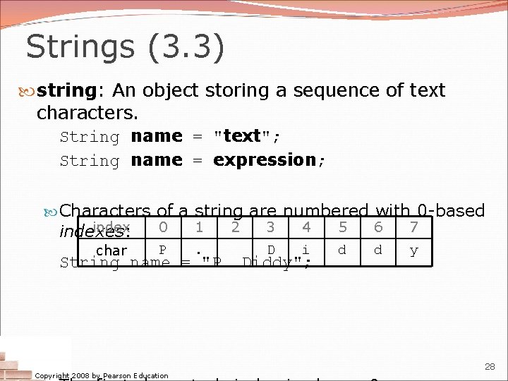 Strings (3. 3) string: An object storing a sequence of text characters. String name