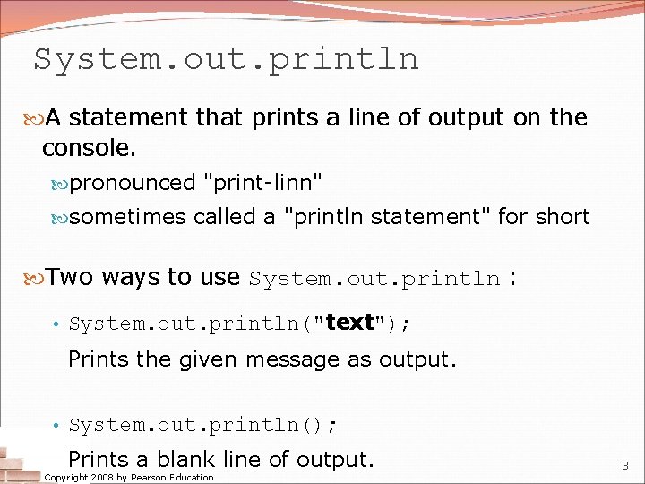 System. out. println A statement that prints a line of output on the console.