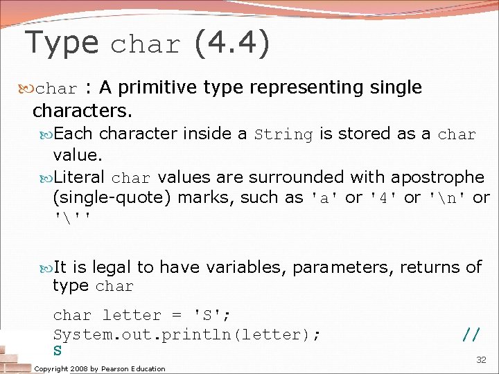 Type char (4. 4) char : A primitive type representing single characters. Each character