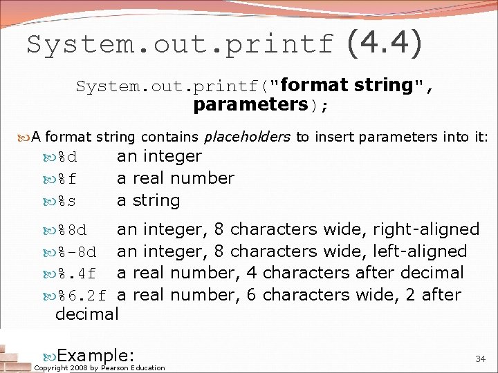System. out. printf (4. 4) System. out. printf("format string", parameters); A format string contains