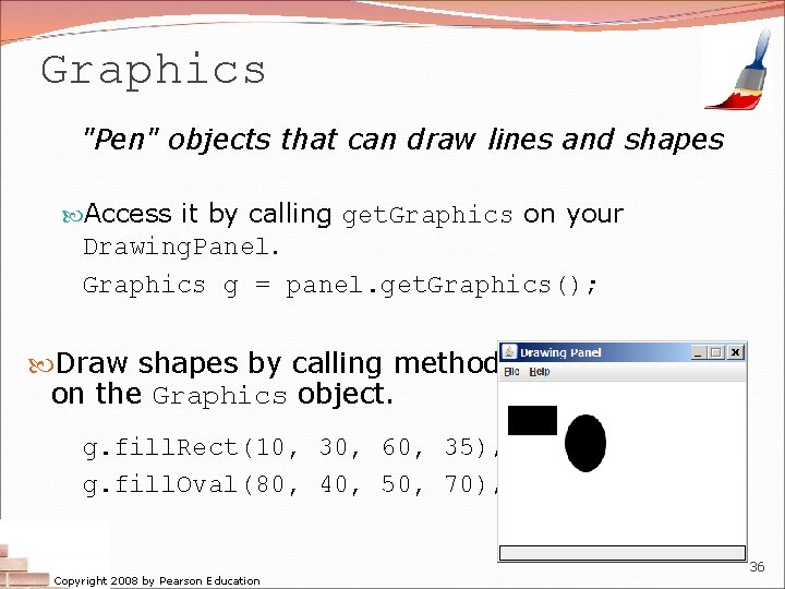 Graphics "Pen" objects that can draw lines and shapes Access it by calling get.