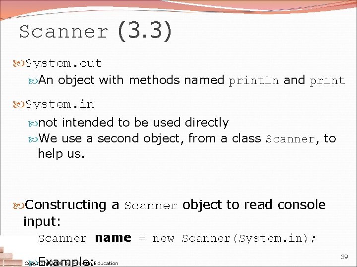 Scanner (3. 3) System. out An object with methods named println and print System.