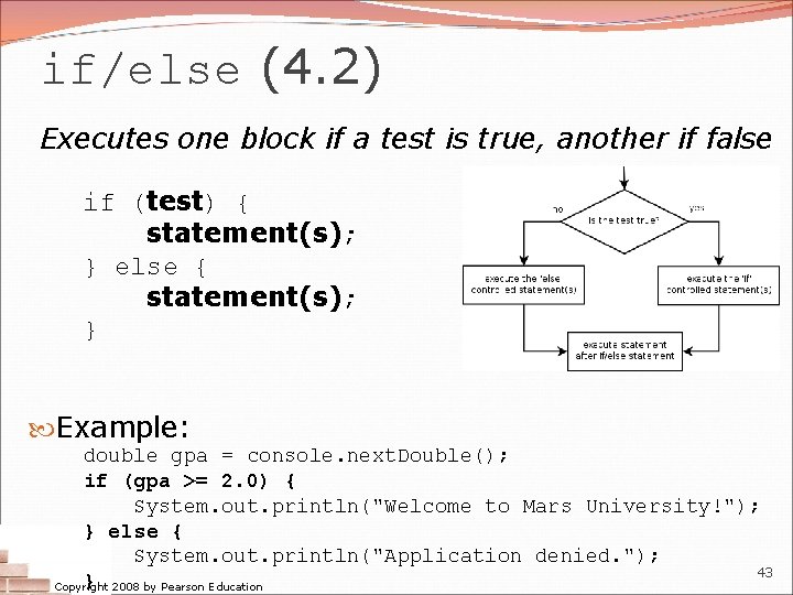 if/else (4. 2) Executes one block if a test is true, another if false