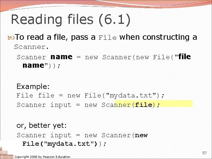 Reading files (6. 1) To read a file, pass a File when constructing a