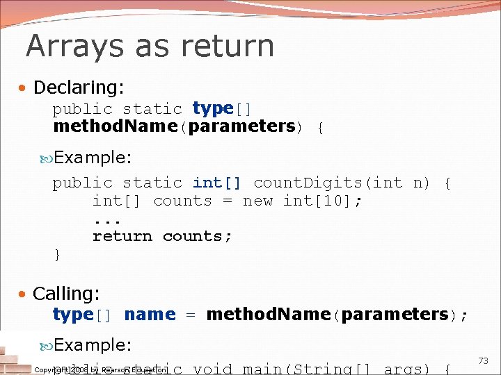 Arrays as return • Declaring: public static type[] method. Name(parameters) { Example: public static