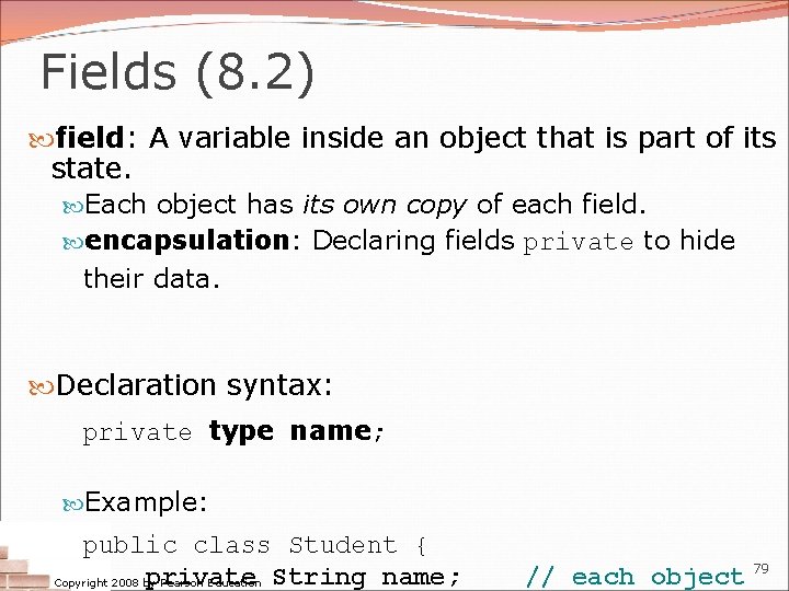 Fields (8. 2) field: A variable inside an object that is part of its