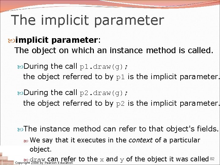 The implicit parameter: The object on which an instance method is called. During the
