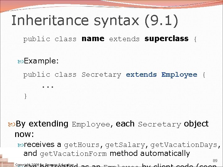 Inheritance syntax (9. 1) public class name extends superclass { Example: public class Secretary