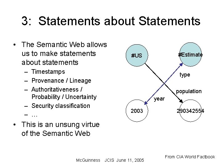 3: Statements about Statements • The Semantic Web allows us to make statements about