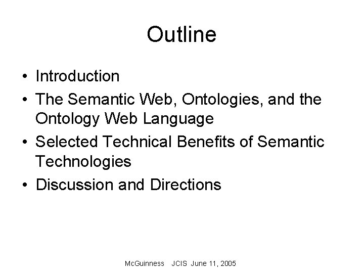 Outline • Introduction • The Semantic Web, Ontologies, and the Ontology Web Language •