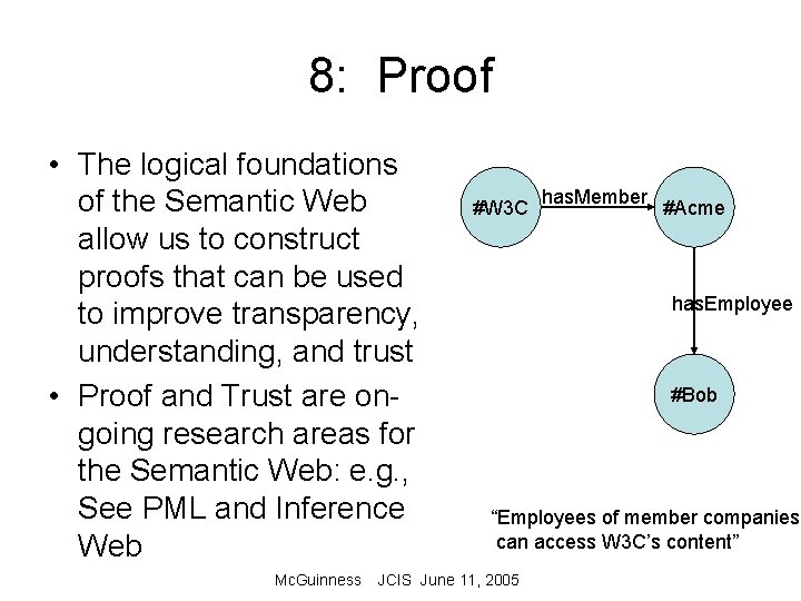 8: Proof • The logical foundations of the Semantic Web allow us to construct