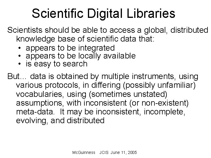 Scientific Digital Libraries Scientists should be able to access a global, distributed knowledge base