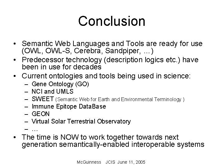 Conclusion • Semantic Web Languages and Tools are ready for use (OWL, OWL-S, Cerebra,