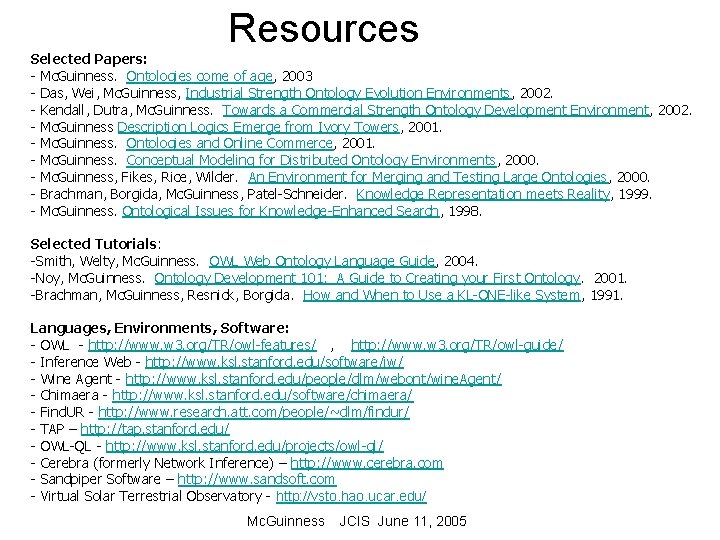 Resources Selected Papers: - Mc. Guinness. Ontologies come of age, 2003 - Das, Wei,