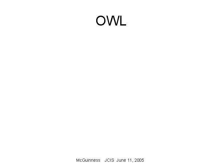 OWL Mc. Guinness JCIS June 11, 2005 