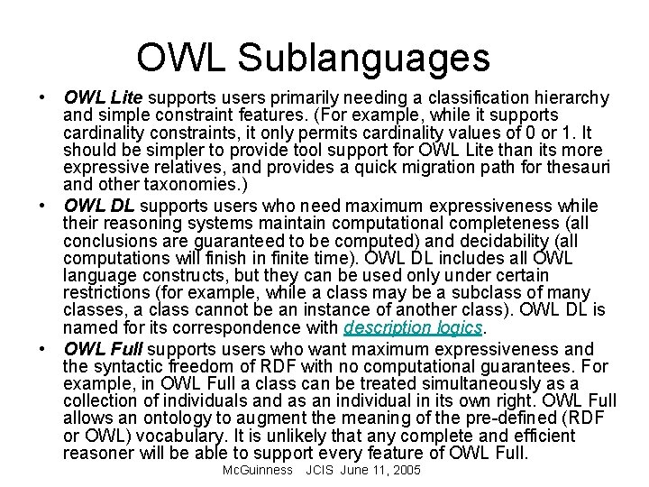 OWL Sublanguages • OWL Lite supports users primarily needing a classification hierarchy and simple