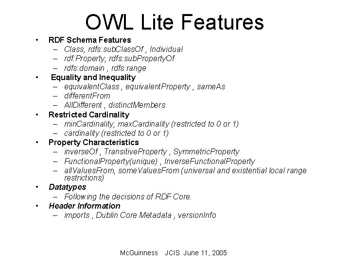 OWL Lite Features • • • RDF Schema Features – Class, rdfs: sub. Class.