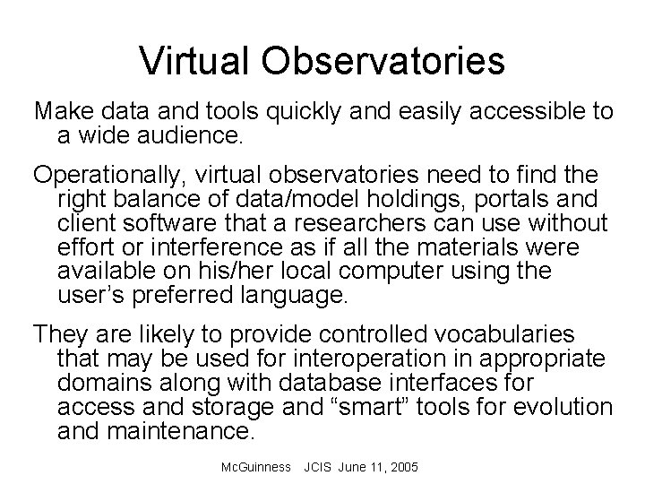 Virtual Observatories Make data and tools quickly and easily accessible to a wide audience.