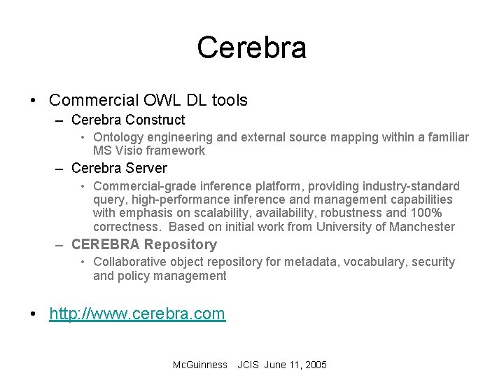 Cerebra • Commercial OWL DL tools – Cerebra Construct • Ontology engineering and external