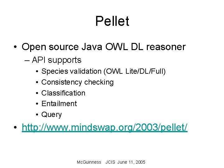 Pellet • Open source Java OWL DL reasoner – API supports • • •