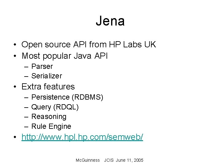 Jena • Open source API from HP Labs UK • Most popular Java API
