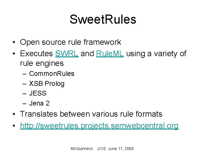 Sweet. Rules • Open source rule framework • Executes SWRL and Rule. ML using