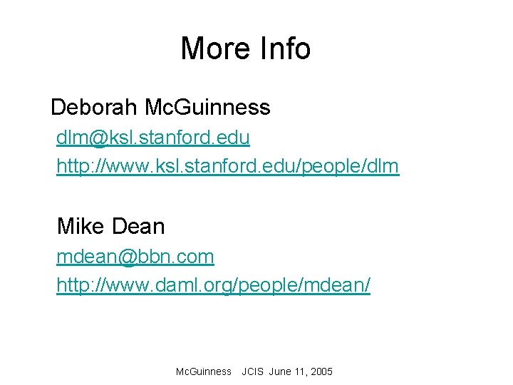 More Info Deborah Mc. Guinness dlm@ksl. stanford. edu http: //www. ksl. stanford. edu/people/dlm Mike