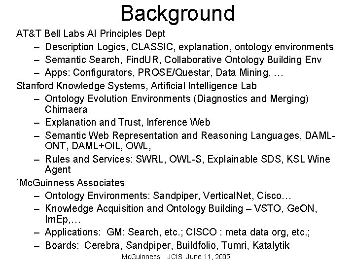 Background AT&T Bell Labs AI Principles Dept – Description Logics, CLASSIC, explanation, ontology environments