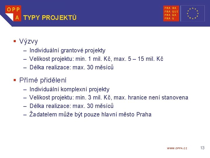 TYPY PROJEKTŮ § Výzvy – Individuální grantové projekty – Velikost projektu: min. 1 mil.