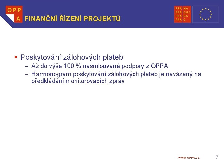 FINANČNÍ ŘÍZENÍ PROJEKTŮ § Poskytování zálohových plateb – Až do výše 100 % nasmlouvané