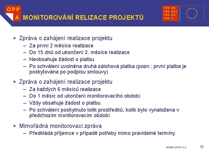 MONITOROVÁNÍ RELIZACE PROJEKTŮ § Zpráva o zahájení realizace projektu – – Za první 2