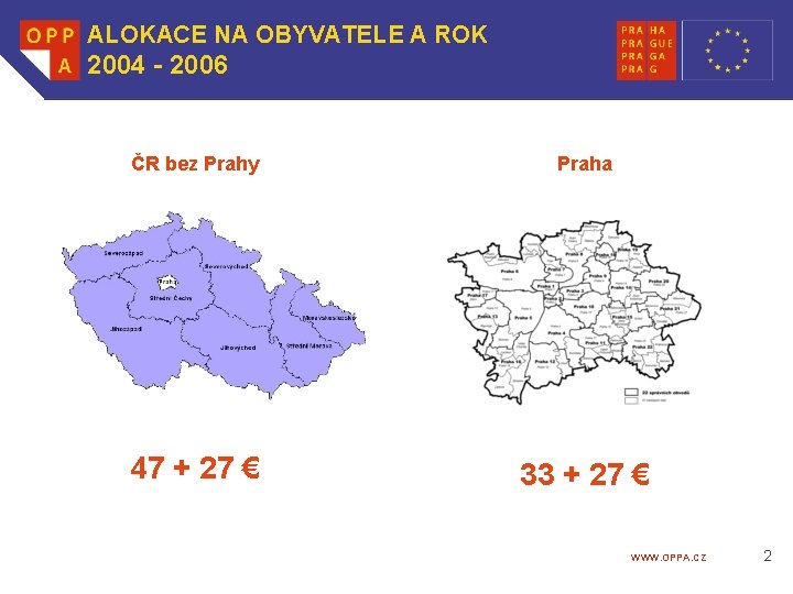 ALOKACE NA OBYVATELE A ROK 2004 - 2006 ČR bez Prahy Praha 47 +