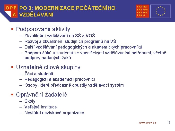 PO 3: MODERNIZACE POČÁTEČNÍHO VZDĚLÁVÁNÍ § Podporované aktivity – – Zkvalitnění vzdělávání na SŠ