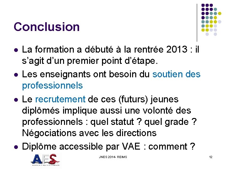 Conclusion l l La formation a débuté à la rentrée 2013 : il s’agit