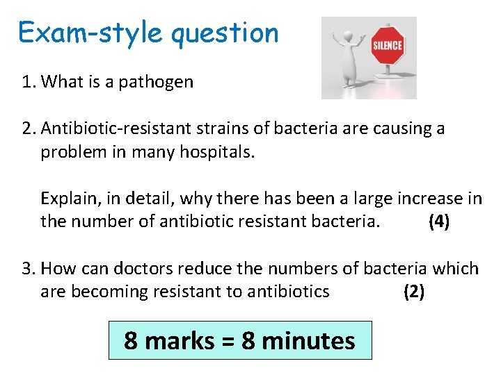 Exam-style question 1. What is a pathogen (1) 2. Antibiotic-resistant strains of bacteria are