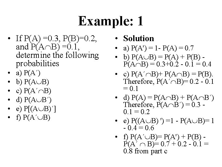 Example: 1 • If P(A) =0. 3, P(B)=0. 2, and P(A B) =0. 1, Example: 1 • If P(A) =0. 3, P(B)=0. 2, and P(A B) =0. 1,