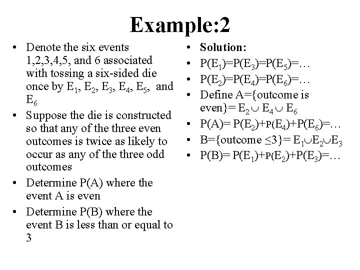 Example: 2 • Denote the six events 1, 2, 3, 4, 5, and 6 Example: 2 • Denote the six events 1, 2, 3, 4, 5, and 6