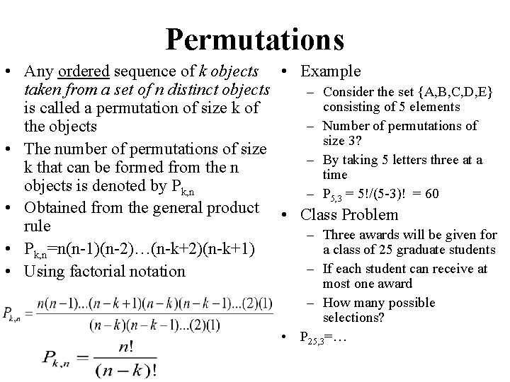 Permutations • Any ordered sequence of k objects • Example taken from a set Permutations • Any ordered sequence of k objects • Example taken from a set