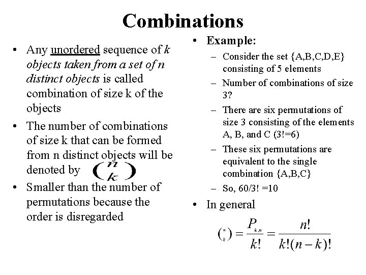 Combinations • Any unordered sequence of k objects taken from a set of n Combinations • Any unordered sequence of k objects taken from a set of n