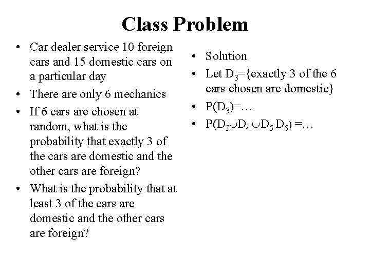 Class Problem • Car dealer service 10 foreign cars and 15 domestic cars on Class Problem • Car dealer service 10 foreign cars and 15 domestic cars on
