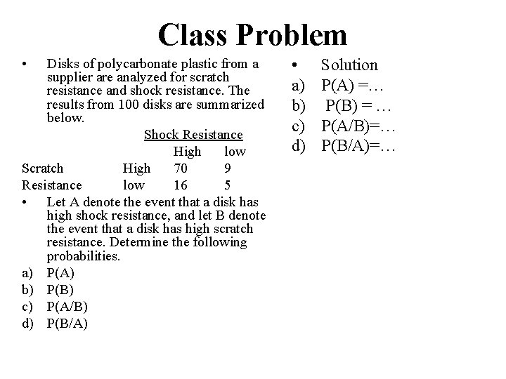 Class Problem • Disks of polycarbonate plastic from a supplier are analyzed for scratch Class Problem • Disks of polycarbonate plastic from a supplier are analyzed for scratch