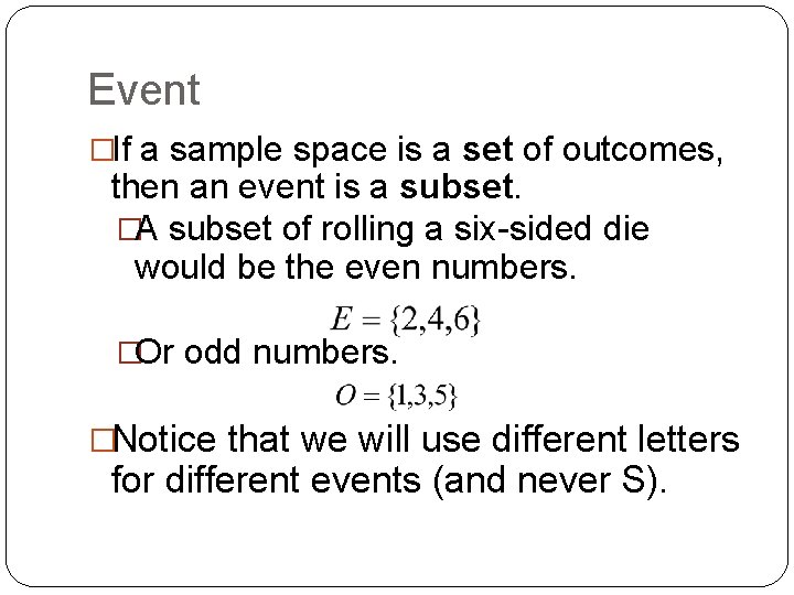 Event �If a sample space is a set of outcomes, then an event is