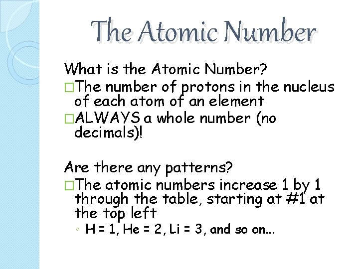 The Atomic Number What is the Atomic Number? �The number of protons in the