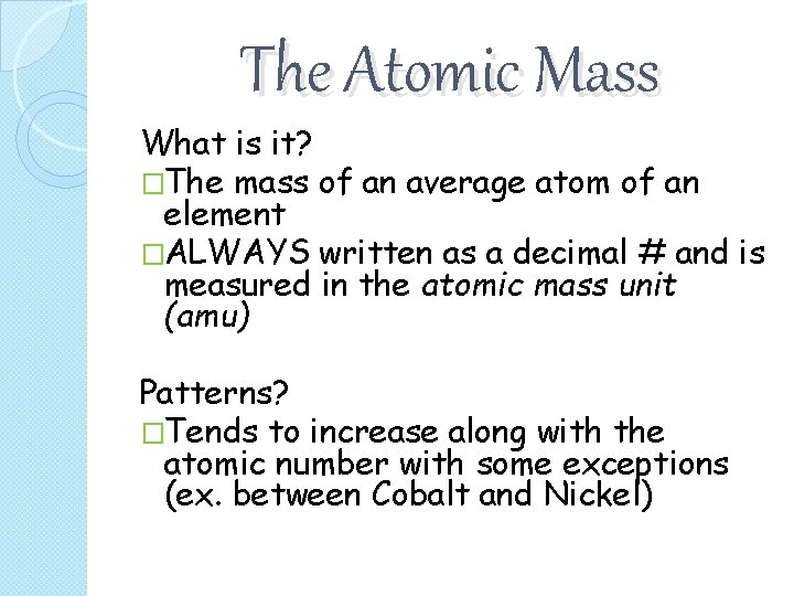 The Atomic Mass What is it? �The mass of an average atom of an