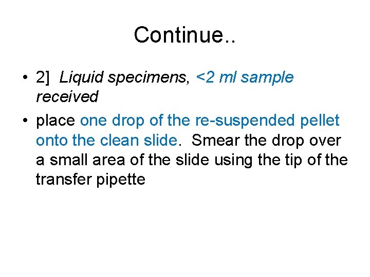 Continue. . • 2] Liquid specimens, <2 ml sample received • place one drop
