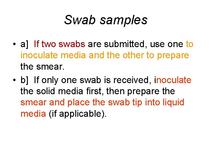 Swab samples • a] If two swabs are submitted, use one to inoculate media