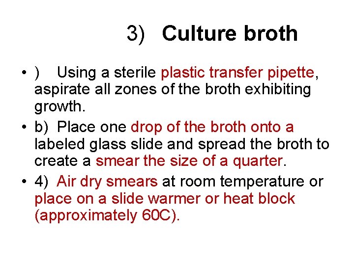 3) Culture broth • ) Using a sterile plastic transfer pipette, aspirate all zones