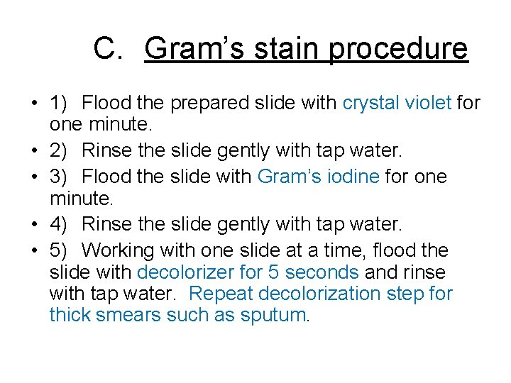 C. Gram’s stain procedure • 1) Flood the prepared slide with crystal violet for