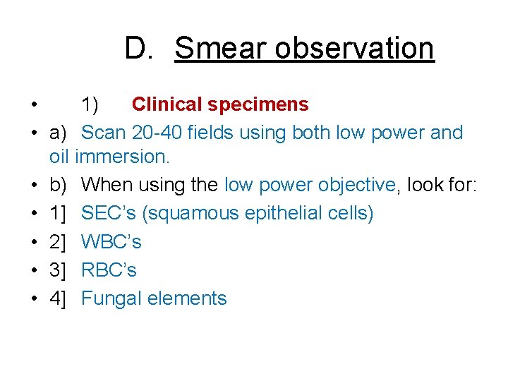 D. Smear observation • 1) Clinical specimens • a) Scan 20 -40 fields using